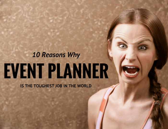 10 Reasons Why Event Planning is the toughest job 
